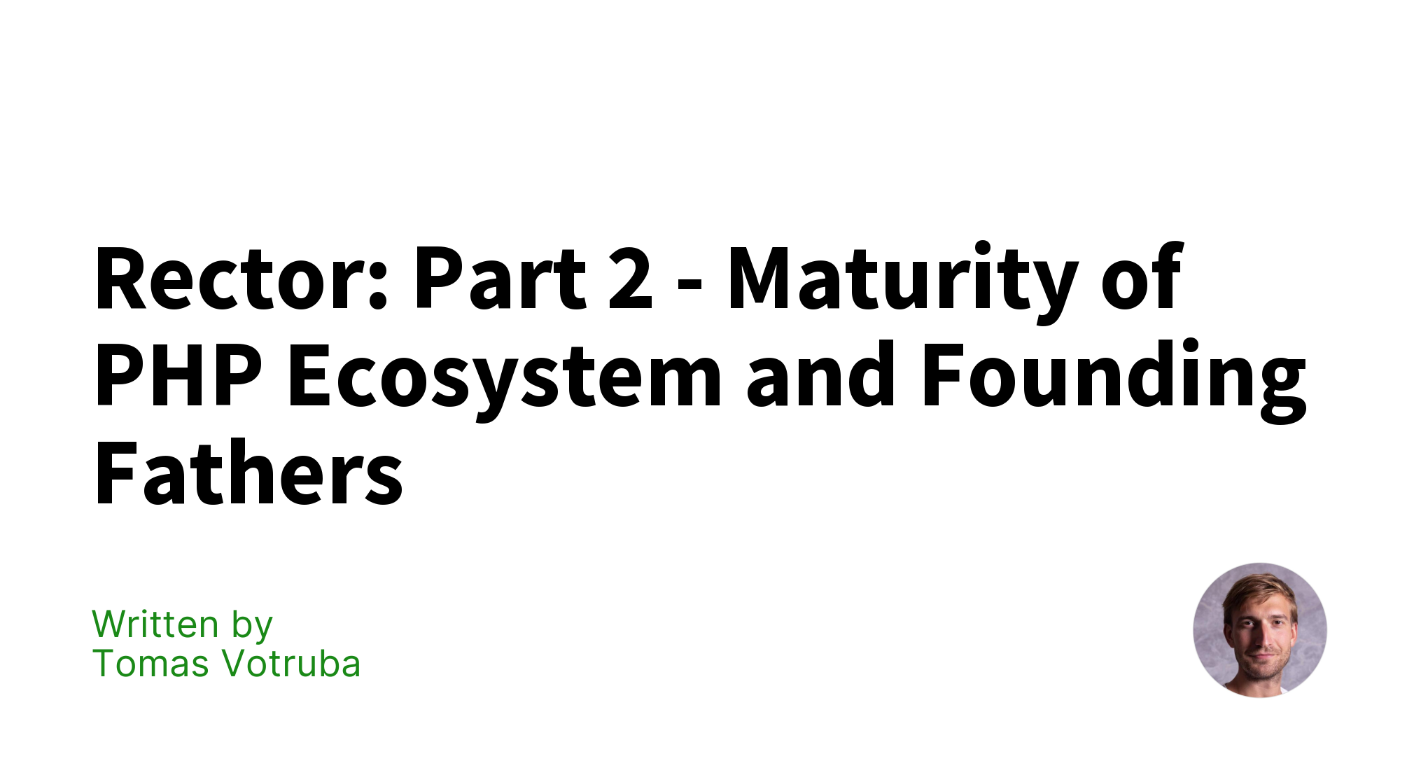 Rector Part 2 Maturity of PHP Ecosystem and Founding Fathers Tomas